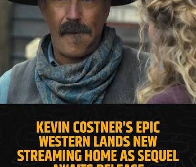 Kevin Costner’s Western Epic Gets a Second Life With a Surprising Twist